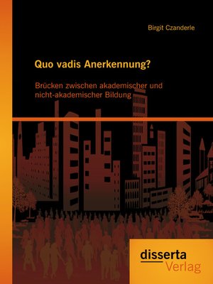 cover image of Quo vadis Anerkennung? Brücken zwischen akademischer und nicht-akademischer Bildung